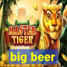 big beer